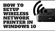 How to Setup Wireless Network Printer in Windows 10