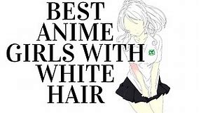 The 30 Best Anime Girls With White Hair - ShutoCon