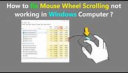 How to fix Mouse Wheel Scrolling not working in Windows Computer ?