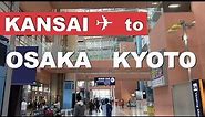 How to Get from Kansai Airport to KYOTO / OSAKA