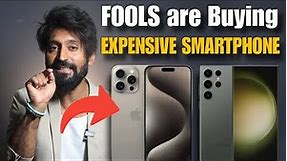 Fools are Buying Samsung S23 ultra,Google Pixel 8,iPhone 15 Series etc Flagship Smartphone vs Budget