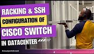 Racking & SSH Configuration of Cisco Switch in Data Center