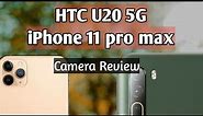 HTC u20 5g Camera vs iPhone 11 pro max camera review