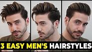 3 EASY HAIRSTYLES FOR MEN | Men's Hairstyle Tutorial