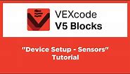 VEXcode V5 Blocks - "Device Setup - Sensors" Tutorial