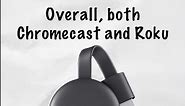 Chromecast vs Roku: Two Popular Streaming Devices Compared
