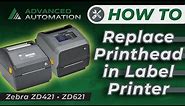 How to Replace Printhead - Zebra ZD421 • ZD621