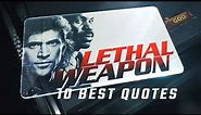 Lethal Weapon 1987 - 10 Best Quotes
