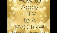 How To Apply HTV To A PVC Tote Bag Using Your Iron
