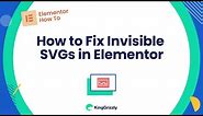 How to Fix Missing or Invisible SVGs in Elementor
