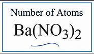 How to Find the Number of Atoms in Ba(NO3)2 (Barium nitrate)