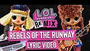 Rebels of the Runway 🎸 OFFICIAL Lyric Music Video! - LOL Surprise Remix