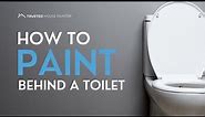The Best Way To Paint Behind Your Toilet!