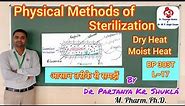 Physical Methods of Sterilization | Dry Heat, Moist Heat Sterilization | Sterilization| BP 303T L~17