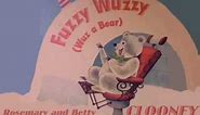 Fuzzy Wuzzy (Wuz A Bear) sung by Rosemary and Betty Clooney