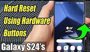 Galaxy S24/S24+/Ultra: How to Hard Reset Using Hardware Buttons
