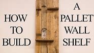 How to Build a Pallet Wall Shelf