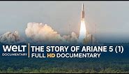 Rocket Science - The success story of Ariane 5 (Pt 1) | Full Documentary