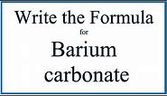 How to Write the Formula for Barium carbonate (BaCO3)