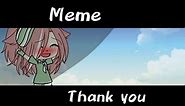 Meme |•|Thank you|•|