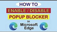 How To Enable Or Disable The Popup Blocker In The Microsoft Edge Web Browser | PC | 👍