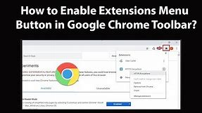 How to Enable 'Extensions' Menu button in Google Chrome Toolbar?