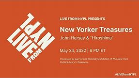New Yorker Treasures: John Hersey & "Hiroshima" | LIVE from NYPL