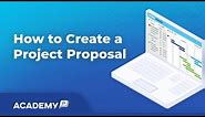How to Create a Project Proposal: Put Together a Great Proposal and Sell Your Project!