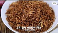 Crispy Fried Onion | Easy to Make Barista Recipe | Food Couture by Chetna Patel