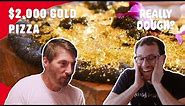 $2,000 Gold Pizza: Worth the Money? || Really Dough?
