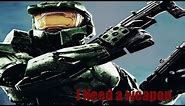 Master Chief - I Need a weapon