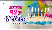 Happy 42nd Birthday │ Happy Birthday To You Song