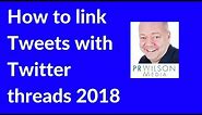 How to link tweets with Twitter threads 2018