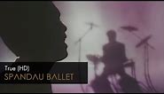Spandau Ballet - True (HD Remastered)