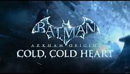 Batman: Arkham Origins - "Cold, Cold Heart" - Official Teaser Trailer