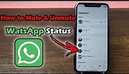 How to Mute and Unmute WhatsApp Status | Full Guide 2024