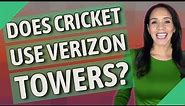 Does Cricket use Verizon towers?