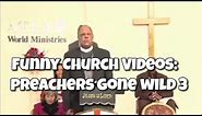 Funny Church Videos: PREACHERS GONE WILD 3!