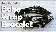 How To Make A Boho Wrap Bracelet: Easy Jewelry Making Tutorial