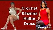 Crochet Sexy Valentine’s Day Dress/Rihanna Halter Dress | Easy How To Tutorial For Beginners