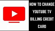 How to Change YouTube TV Billing Credit Card