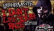 Lex The Hex Master - I Don't Like Your Face Official Music Video - Contact