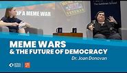 "Meme Wars" with Joan Donovan & Brandie Nonnecke