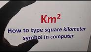 How to type square kilometer symbol in computer