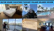 Hilton Grand Vacations Tuscany Village Orlando Review