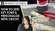 🗝️ 🧵 How to Sew Key Fobs and Personalize with Cricut