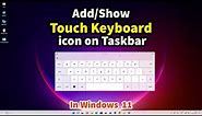 How to Show Touch Keyboard icon on Taskbar in Windows 11 PC or Laptop - 2023