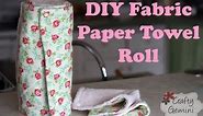 Fabric "Paper" Towel Roll- DIY Tutorial
