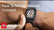 How To Set Up Remote Connect | Apple Watch & Android Wear | Toyota