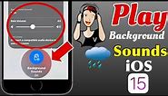 How To Enable Background Sound On iOS 15?-Background Sound Can Improved Your Wilpower..!